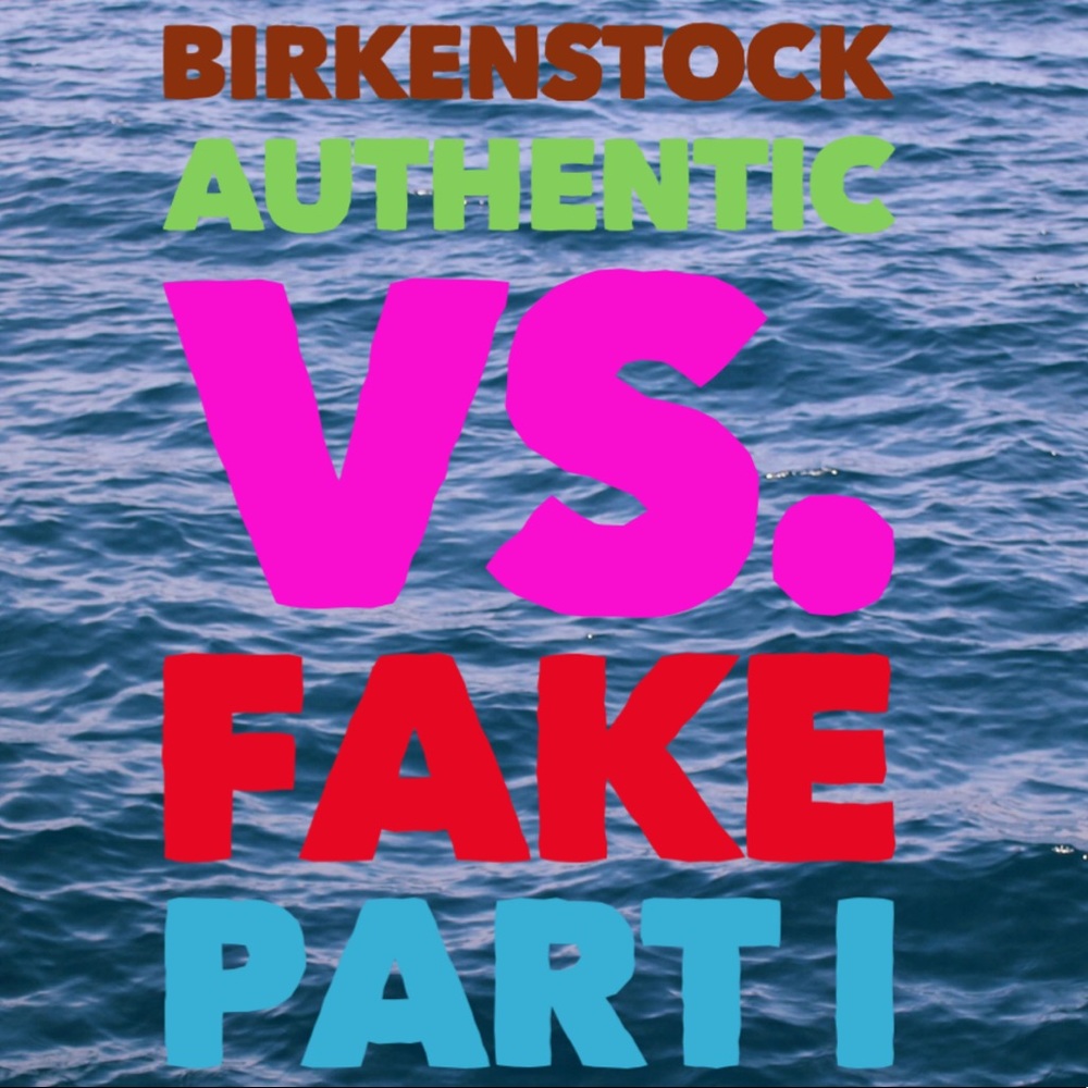 PART I: BIRKENSTOCK: REAL/AUTHENTIC v FAKE - Picture 1 of 8